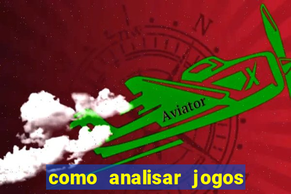 como analisar jogos de futebol para apostar